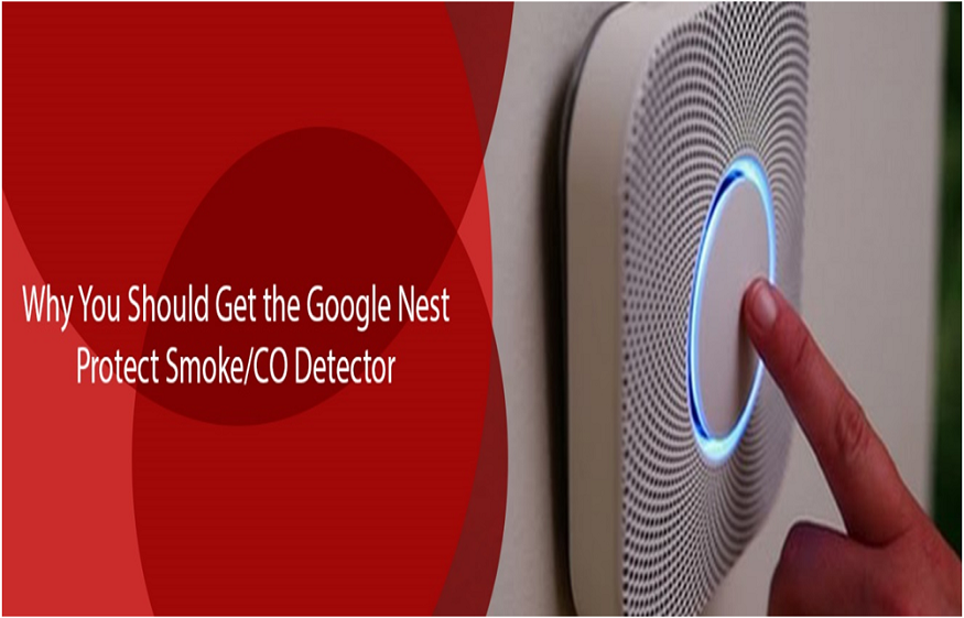 Why You Should Get the Google Nest Protect Smoke/CO Detector
